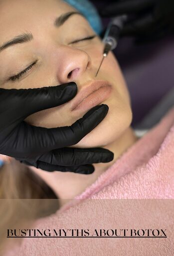 BUSTING MYTHS ABOUT BOTOX